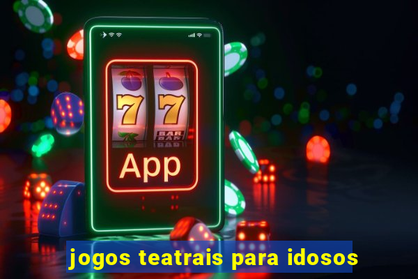 jogos teatrais para idosos